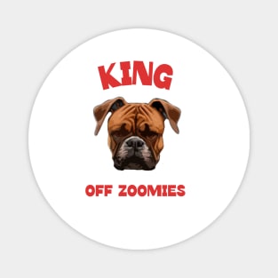 Boxer dog king of zoomies Magnet